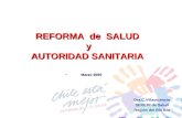 REFORMA de SALUD y AUTORIDAD SANITARIA Dra.C.Villavicencio SEREMI de Salud Región del Bío Bío Marzo 2005.