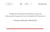 Programa Nacional de Becas para la Educación Superior en el Estado de Veracruz Proceso Selección 2013-2014.