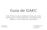 Guía de GAEC Guía Práctica para elaborar Guías de Auto Formación y Evaluación por Competencias (GAEC) en la Industria Azucarera Versión5 16/10/2008 L.