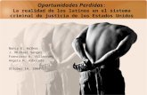 Oportunidades Perdidas : La realidad de los latinos en el sistema criminal de justicia de los Estados Unidos Nancy E. Walker J. Michael Senger Francisco.