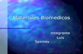 Materiales Biomedicos Integrante Integrante Luis Sasmay Luis Sasmay.