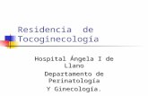 Residencia de Tocoginecología Hospital Ángela I de Llano Departamento de Perinatología Y Ginecología.