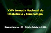 XXIV Jornada Nacional de Obstetricia y Ginecología Barquisimeto, 28 - 30 de Octubre, 2010.