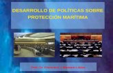 DESARROLLO DE POLÍTICAS SOBRE PROTECCIÓN MARÍTIMA Prof. Dr. Francisco J Montero Llácer.