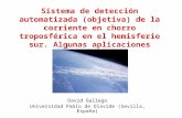 Sistema de detección automatizada (objetiva) de la corriente en chorro troposférica en el hemisferio sur. Algunas aplicaciones David Gallego Universidad.