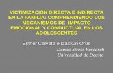 Esther Calvete e Izaskun Orue VICTIMIZACIÓN DIRECTA E INDIRECTA EN LA FAMILIA: COMPRENDIENDO LOS MECANISMOS DE IMPACTO EMOCIONAL Y CONDUCTUAL EN LOS ADOLESCENTES.