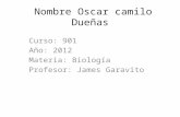 Nombre Oscar camilo Dueñas Curso: 901 Año: 2012 Materia: Biología Profesor: James Garavito.