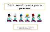Seis sombreros para pensar Introducción a la Psicología Christel Pedreros C.