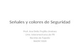 Señales y colores de Seguridad Prof. Ana Delia Trujillo-Jiménez Univ. Interamericana de PR Recinto de Fajardo BADM 3320.