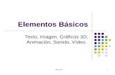 IMM 20061 Elementos Básicos Texto, Imagen, Gráficos 3D, Animación, Sonido, Vídeo.