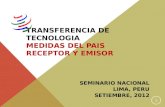 TRANSFERENCIA DE TECNOLOGIA MEDIDAS DEL PAIS RECEPTOR Y EMISOR SEMINARIO NACIONAL LIMA, PERU SETIEMBRE, 2012 1.
