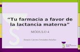 “Tu farmacia a favor de la lactancia materna” MÓDULO 4 Rosario Cáceres Fernández-Bolaños.
