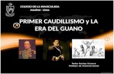 COLEGIO DE LA INMACULADA Jesuitas - Lima PRIMER CAUDILLISMO y LA ERA DEL GUANO Pedro Pachas Vivanco Profesor de Personal Social.