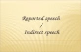 Reported speech / Indirect speech. Direct speech Indirect speech Contamos lo que alguien ha dicho sin hacer ningún cambio en sus palabras. Contamos lo