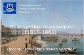 El despegue económico (1810-1861) Colegio Laico de Angol Historia y Ciencias Sociales 2º Medio A. Docente: Jenia Paz Rosales Sánchez.