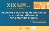 Aspectos saludables de productos con calidad diferencia Vino Montilla Moriles Mª Carmen García Parrilla Universidad de Sevilla.
