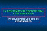 LA APROXIMACION DISPOSICIONAL O DE RASGOS (I): MODELOS PSICOLOGICOS DE PERSONALIDAD.