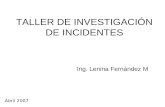 TALLER DE INVESTIGACIÓN DE INCIDENTES Ing. Lenina Fernández M Abril 2007.