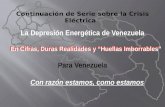 La Depresión Energética de Venezuela En Cifras, Duras Realidades y “Huellas Imborrables” En Cifras, Duras Realidades y “Huellas Imborrables” Para Venezuela.