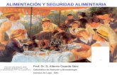 ALIMENTACIÓN Y SEGURIDAD ALIMENTARIA Prof. Dr. D. Alberto Cepeda Sáez Catedrático de Nutrición y Bromatología Campus de Lugo - USC.