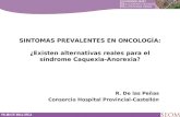 SINTOMAS PREVALENTES EN ONCOLOGÍA: ¿Existen alternativas reales para el síndrome Caquexia-Anorexia? R. De las Peñas Consorcio Hospital Provincial-Castellón.
