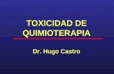TOXICIDAD DE QUIMIOTERAPIA Dr. Hugo Castro. 1x100000 50x100000 Población mudial 6.1 billones Infecciosas 33% (33.3 M) ECV 29% (15.3 M) Cáncer 12% (6.3.