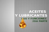 ACEITES Y LUBRICANTES USO Y FUNCIONES 2DA PARTE. CLASIFICACIÓN DE LOS LUBRICANTES.