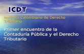 Primer encuentro de la Contaduría Pública y el Derecho Tributario Instituto Colombiano de Derecho Tributario.