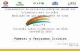 0 Luis Pedro España N. – IIES/UCAB Lineamientos de políticas públicas desde las organizaciones sociales Análisis de las condiciones de vida Encuesta sobre.