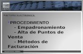 1 1 FACTURA ELECTRONICA  PROCEDIMIENTO - Empadronamiento - Alta de Puntos de Venta - Métodos de Facturación.