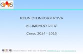 REUNIÓN INFORMATIVA ALUMNADO DE 6º Curso 2014 - 2015 c/ Monestir de Poblet s/n – 46960 – Aldaia - Tlf: 961205990 – 46020406@edu.gva.es – @edu.gva.es.
