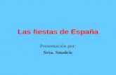 Las fiestas de España Presentación por: Srta. Smolcic.