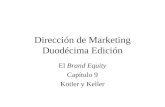 Dirección de Marketing Duodécima Edición El Brand Equity Capítulo 9 Kotler y Keller.