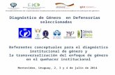 Montevideo, Uruguay, 2, 3 y 4 de julio de 2014 Referentes conceptuales para el diagnóstico institucional de género y la transversalización del enfoque.