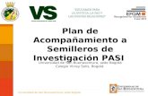 Plan de Acompañamiento a Semilleros de Investigación PASI Universidad de San Buenaventura, sede Bogotá Colegio Virrey Solís, Bogotá Universidad de San.