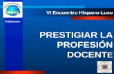 Salamanca VI Encuentro Hispano-Luso PRESTIGIAR LA PROFESIÓN DOCENT E.