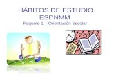 HÁBITOS DE ESTUDIO ESDNMM Paquete 1 – Orientación Escolar.