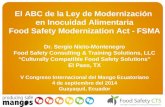 El ABC de la Ley de Modernización en Inocuidad Alimentaria Food Safety Modernization Act - FSMA Dr. Sergio Nieto-Montenegro Food Safety Consulting & Training.