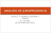 A.M.S.C. Y OTROS S/ ESTAFA Y OTROS A.I. Nº 390 05 DE MAYO DE 2011 ANÁLISIS DE JURISPRUDENCIA.