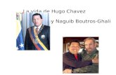 La vida de Hugo Chavez By Naguib Boutros-Ghali. La ninez de Chavez Nacido Hugo Chavez en 1954, la ciudad de Sabaneta. Ambos padres maestros de educacion.