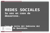 REDES SOCIALES Su uso en caso de desastres. Caso de éxito del Gobierno del Estado de Querétaro.