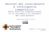 Gestión del conocimiento e inteligencia competitiva: Retos para las organizaciones en la sociedad y la economía del conocimiento Medellín, 2 de febrero.