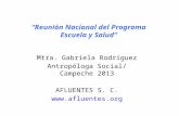 “Reunión Nacional del Programa Escuela y Salud” Mtra. Gabriela Rodríguez Antropóloga Social/ Campeche 2013 AFLUENTES S. C. .