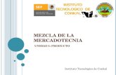 M EZCLA DE LA M ERCADOTECNIA UNIDAD I: PRODUCTO Instituto Tecnológico de Conkal.