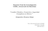 Reporte Final de Investigación CEMC, Université de Montréal. “ Cambio Climático, Transición y Seguridad Energéticas en México ” Alejandro Álvarez Béjar.