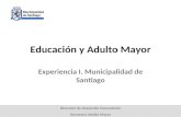 Dirección de Desarrollo Comunitario Secretaría Adulto Mayor Educación y Adulto Mayor Experiencia I. Municipalidad de Santiago.