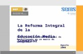 1 La Reforma Integral de la Educación Media Superior Creación del Sistema Nacional de Bachillerato en un marco de diversidad Agosto 2008.