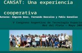 CANSAT: Una experiencia cooperativa V Congreso Argentino de Tecnología Espacial Mar del Plata – Mayo 2009 Autores: Edgardo Baez, Fernando Descalzo y Pablo.