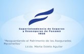 “Resguardando el Patrimonio de los Asegurados Panameños” Licda. Marta Estela Aguilar.