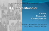 Causas Desarrollo Consecuencias Historia, Economía y Geografía Prof. Henry Huamán Navarro “I. E. Nuestra Señora de la Asunción”
